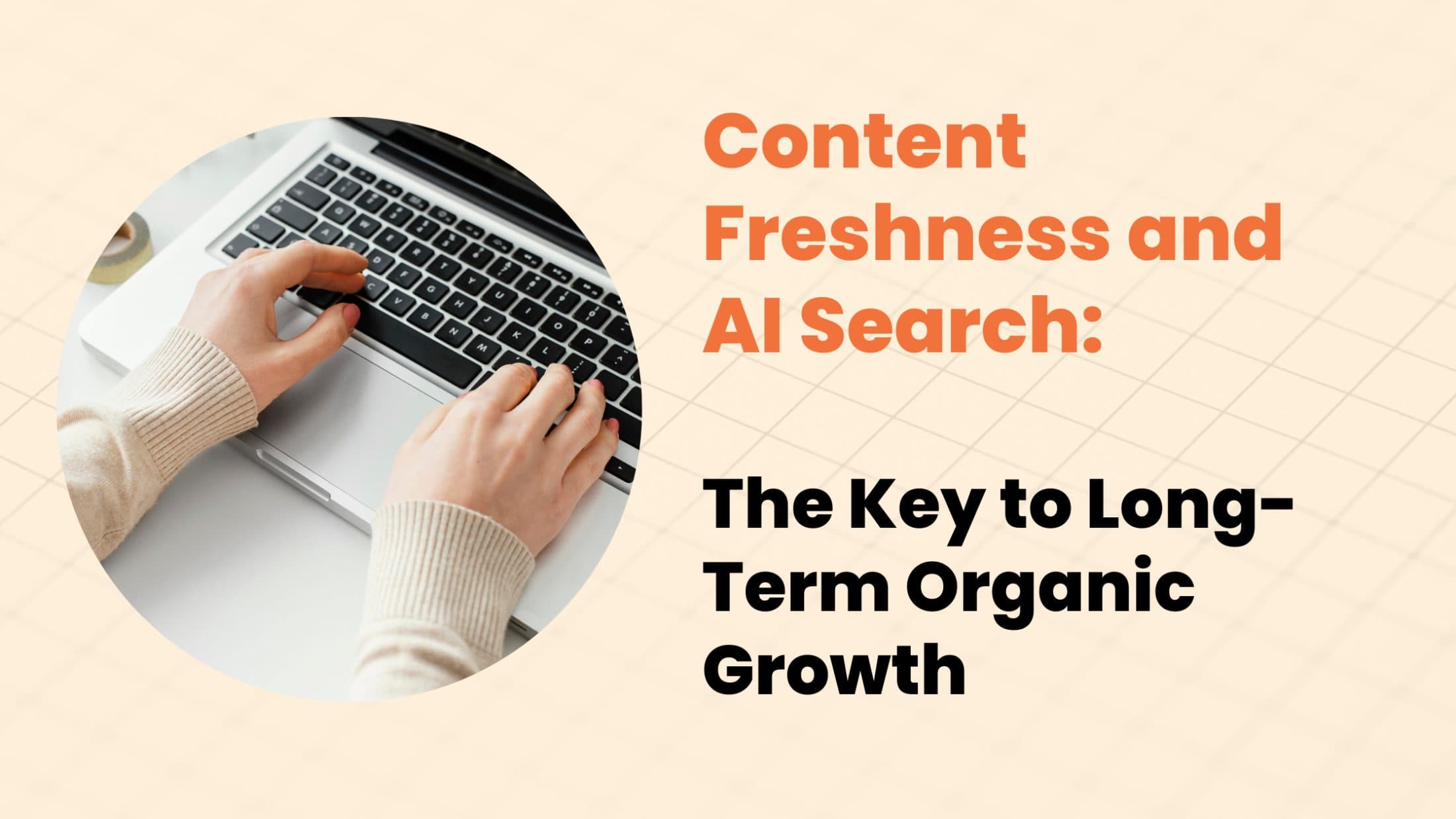 Content Freshness in AI Search: Why Updating Content Matters More Than Ever